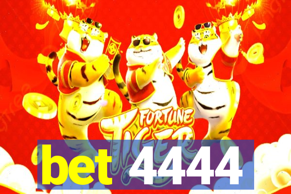 bet 4444